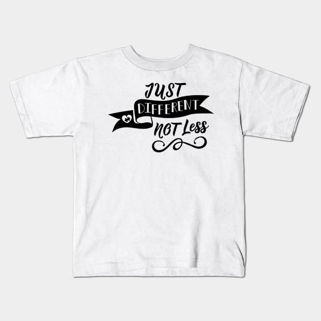 'Just Different, Not Less' Autism Awareness Shirt Kids T-Shirt by ourwackyhome
